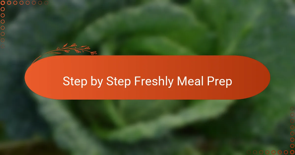 Step by Step Freshly Meal Prep