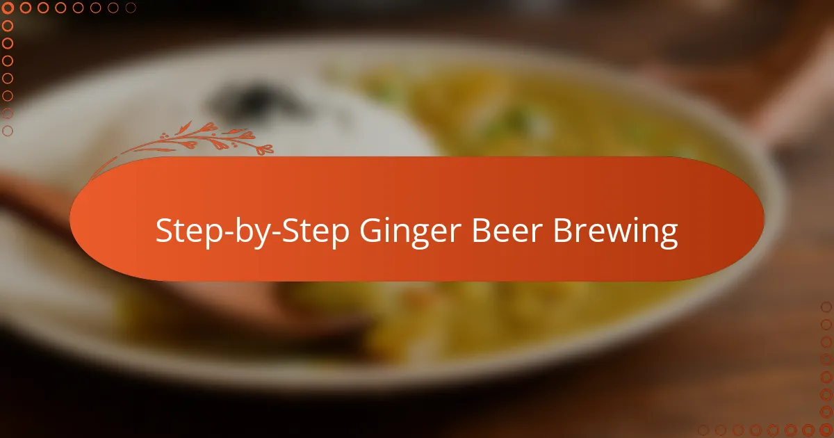 Step-by-Step Ginger Beer Brewing