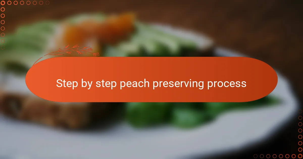 Step by step peach preserving process