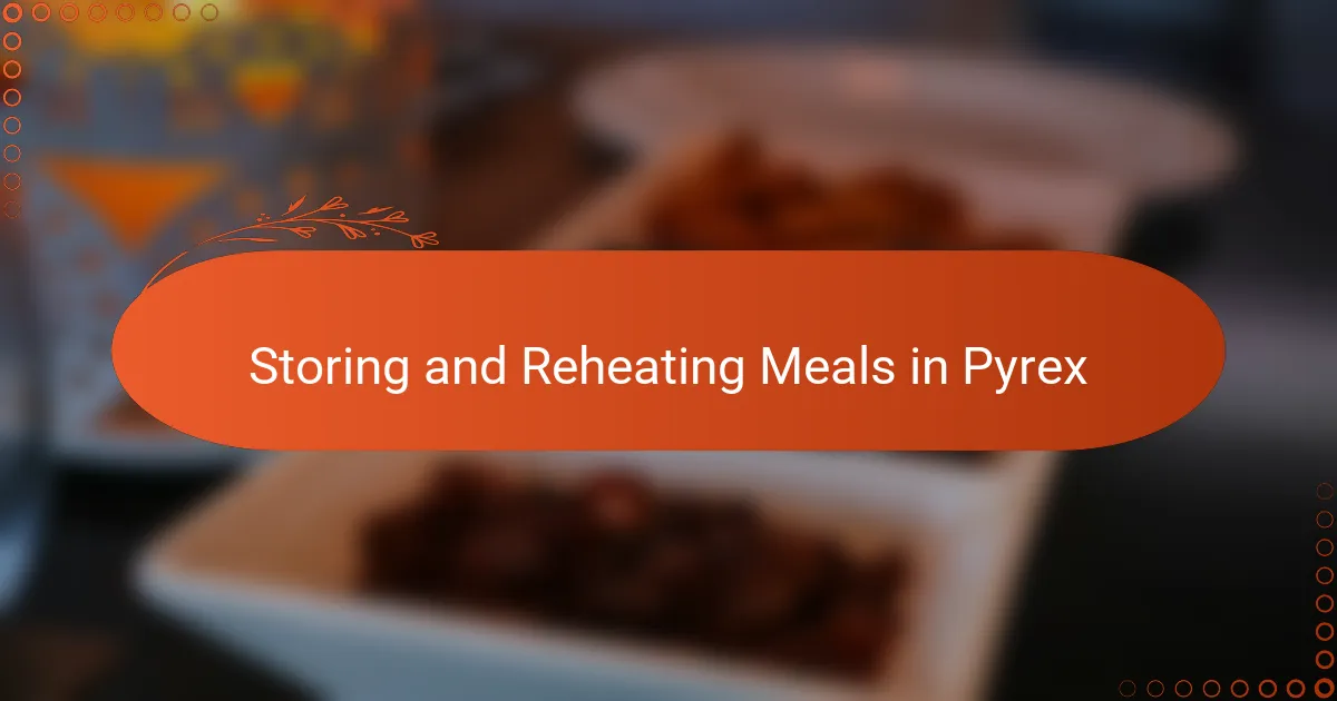 Storing and Reheating Meals in Pyrex