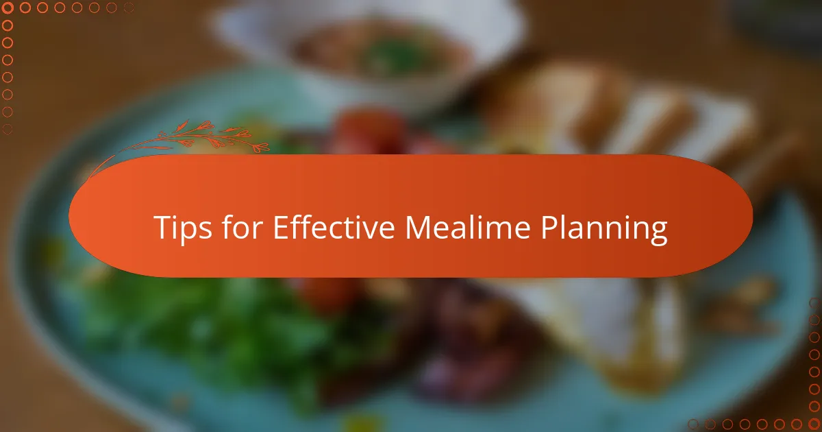 Tips for Effective Mealime Planning
