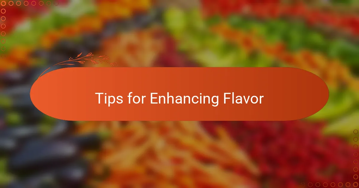 Tips for Enhancing Flavor