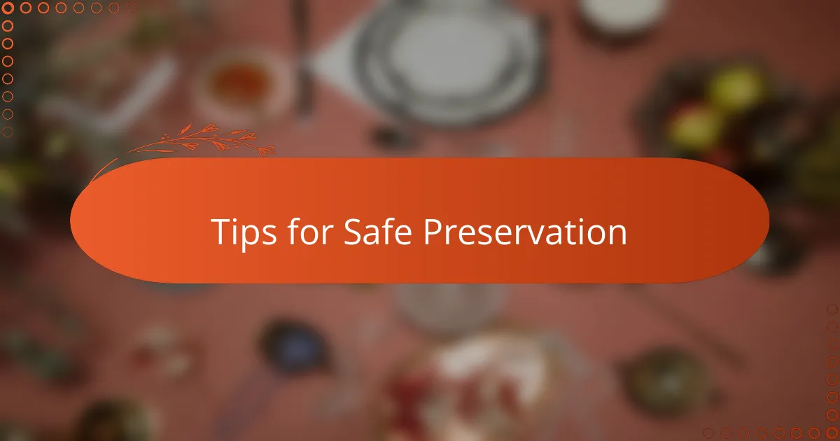 Tips for Safe Preservation