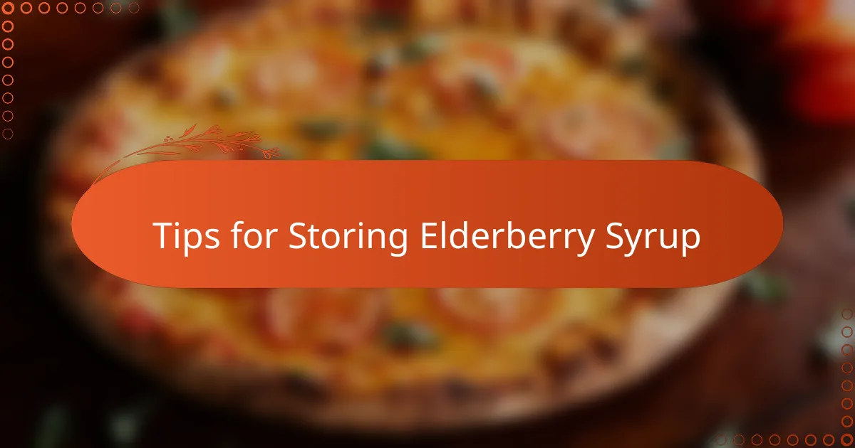 Tips for Storing Elderberry Syrup