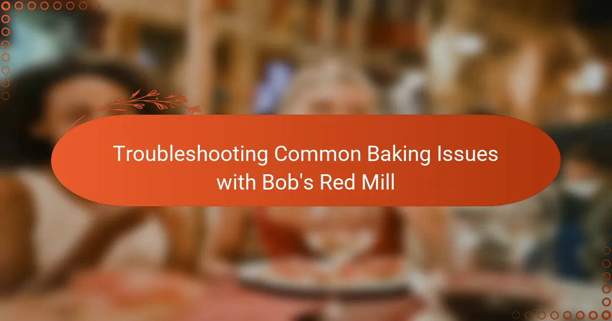 Troubleshooting Common Baking Issues with Bob's Red Mill