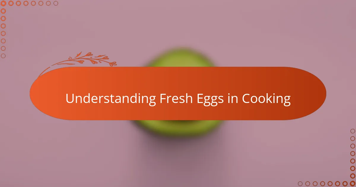 Understanding Fresh Eggs in Cooking