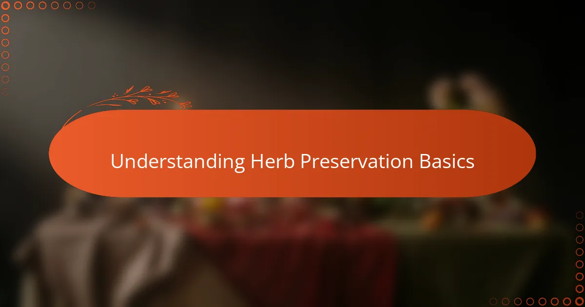 Understanding Herb Preservation Basics