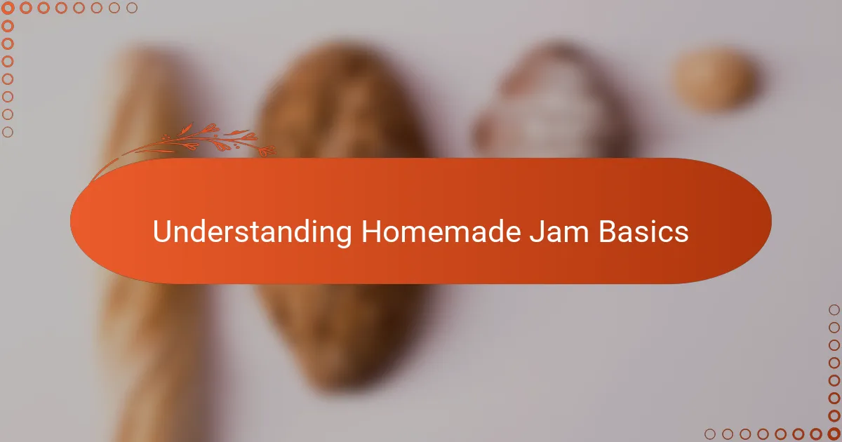 Understanding Homemade Jam Basics