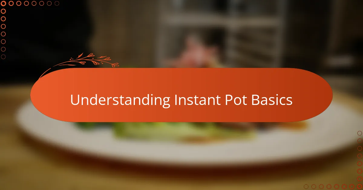 Understanding Instant Pot Basics