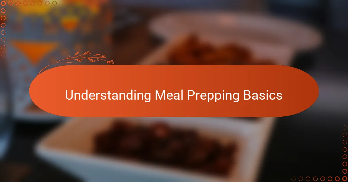 Understanding Meal Prepping Basics