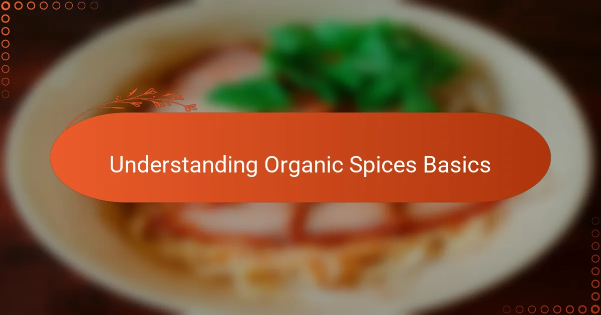 Understanding Organic Spices Basics
