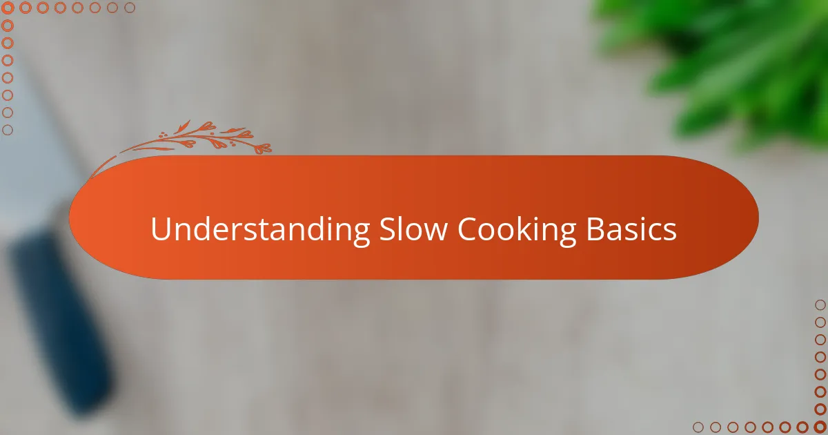 Understanding Slow Cooking Basics
