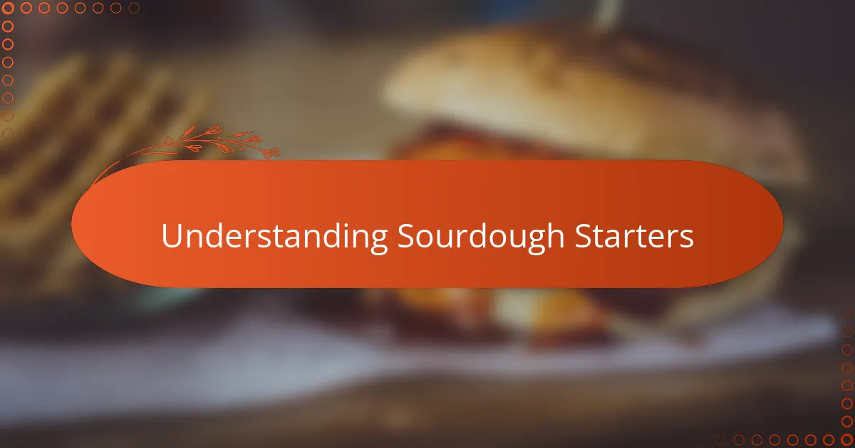 Understanding Sourdough Starters