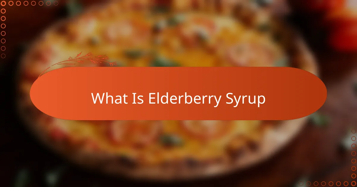 What Is Elderberry Syrup
