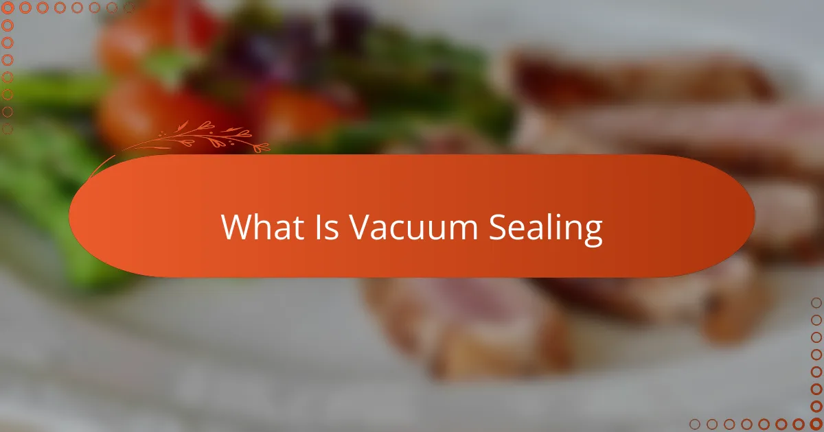 What Is Vacuum Sealing