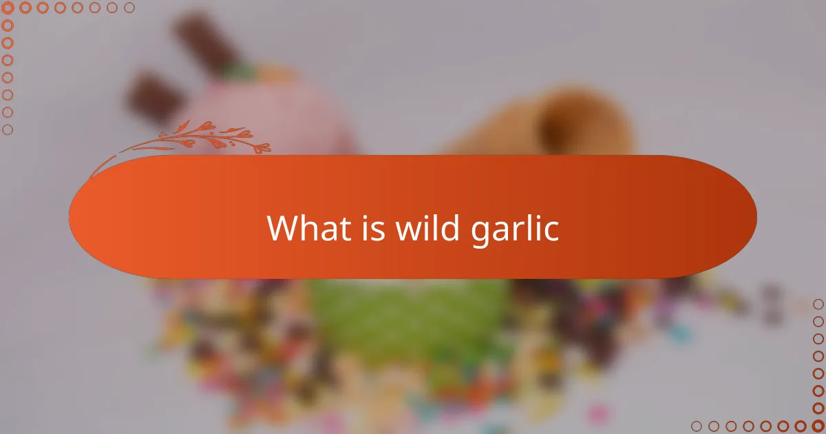 What is wild garlic
